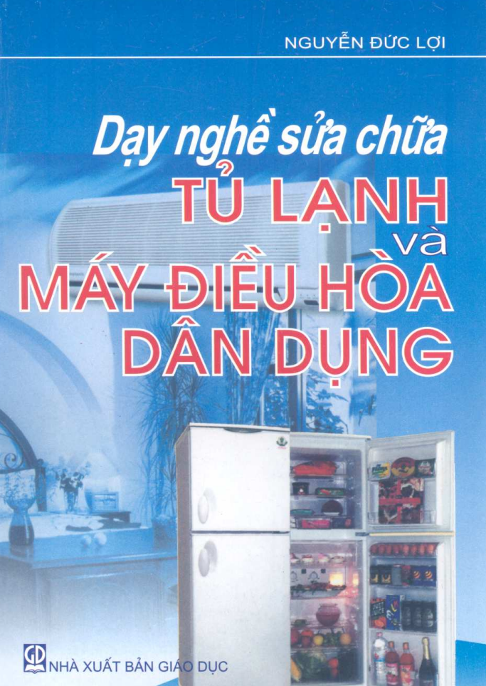 Dạy nghề sửa chữa tủ Lạnh và máy điều hòa dân dụng | TS. Nguyễn Đức Lợi - Phần II