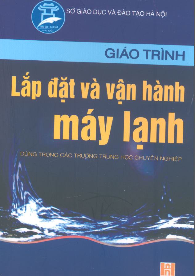 Giáo trình lắp đặt và vận hành máy lạnh | Ths. Trần Văn Lịch