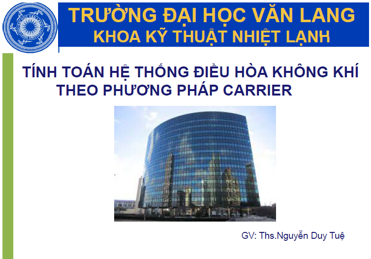 Tính toán hệ thống điều hoà không khí theo phương pháp Carrier- Ths. Nguyễn Duy Tuệ